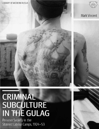 Criminal Subculture in the Gulag: Prisoner Society in the Stalinist Labour Camps