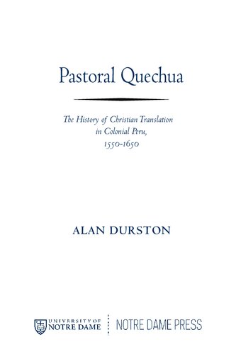 Pastoral Quechua: The History of Christian Translation in Colonial Peru, 1550-1650