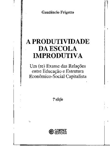 A Produtividade da Escola Improdutiva: um (re)exame das relações entre educação e estrutura econômico-social capitalista