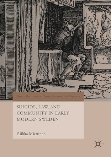 Suicide, Law, and Community in Early Modern Sweden (World Histories of Crime, Culture and Violence)