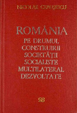 România pe drumul construirii societății socialiste multilateral dezvoltate. Rapoarte, cuvîntări, interviuri, articole