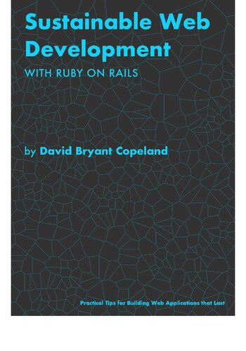 Sustainable Web Development with Ruby on Rails: Practical Tips for Building Web Applications that Last