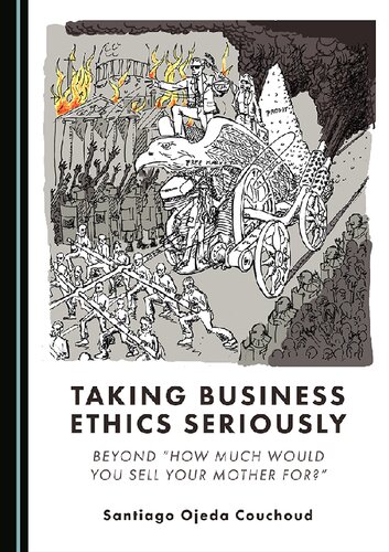 Taking Business Ethics Seriously: Beyond “How Much Would You Sell Your Mother for?”