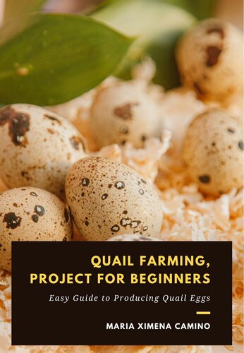 Quail Farming, Project for Beginners: Easy guide to producing quail eggs