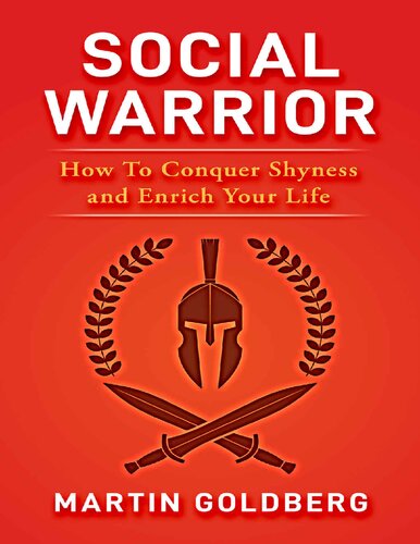 Social Warrior: How To Conquer Shyness and Enrich Your Life