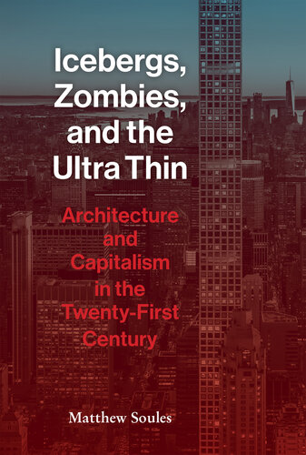 Icebergs, Zombies, and the Ultra-Thin: Architecture and Capitalism in the 21st Century