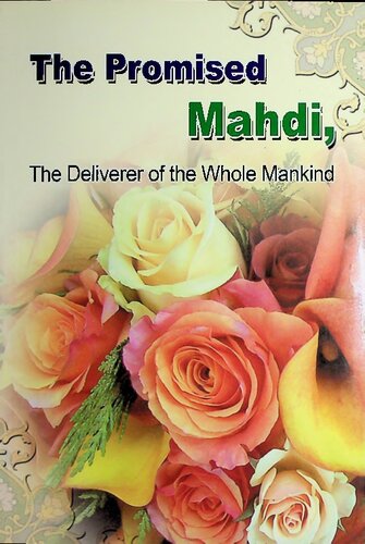 The Promised Mahdi - The Deliverer of the Whole Mankind