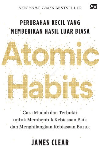 Atomic Habits: Perubahan Kecil yang memberikan hasil luar biasa