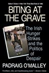 Biting at the Grave: The Irish Hunger Strikes and the Politics of Despair