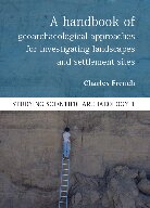 A Handbook of Geoarchaeological Approaches to Settlement Sites and Landscapes (Studying Scientific Archaeology)