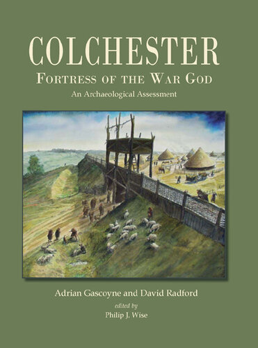 Colchester, Fortress of the War God: An Archaeological Assessment