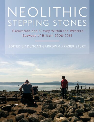 Neolithic Stepping Stones: Excavation and Survey Within the Western Seaways of Britain, 2008-2014