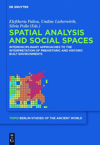 Spatial Analysis and Social Spaces: Interdisciplinary Approaches to the Interpretation of Prehistoric and Historic Built Environments