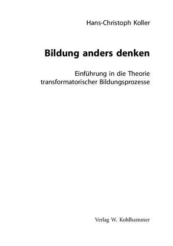 Bildung anders denken. Einführung in die Theorie transformatorischer Bildungsprozesse