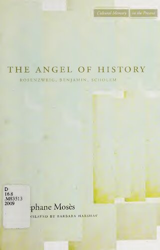 The angel of history : Rosenzweig, Benjamin, Scholem