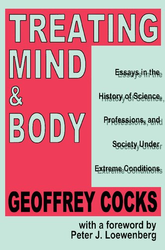 Treating Mind and Body: Essays in the History of Science, Professions and Society Under Extreme Conditions