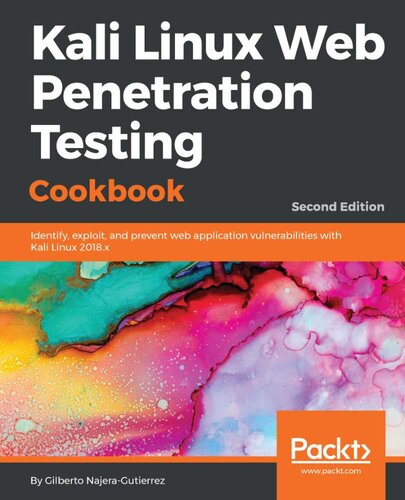 Kali Linux web penetration testing cookbook identify, exploit, and prevent web application vulnerabilities with Kali Linux 2018.x