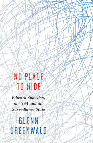 No Place to Hide: Edward Snowden, the NSA and the Surveillance State
