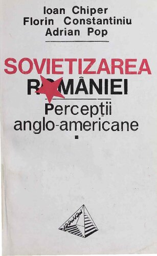 Sovietizarea Romaniei : perceptii anglo-americane