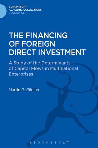 The Financing of Foreign Direct Investment: A Study of the Determinants of Capital Flows in Multinational Enterprises (Bloomsbury Academic Collections: Economics)