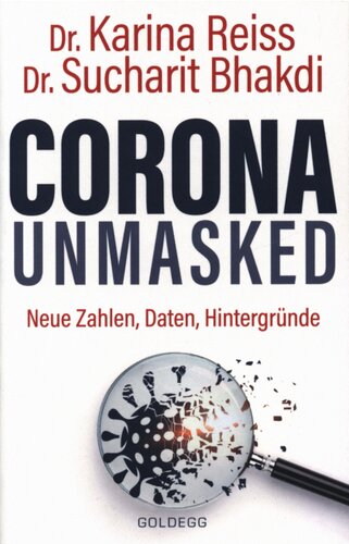 Corona Unmasked. Neue Zahlen, Daten, Hintergründe