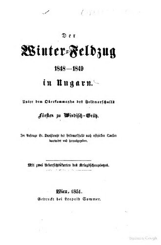 Der Winter-Feldzug 1848-1849 in Ungarn. Unter dem Oberkommando des Feldmarschalls Fürsten von Windisch-Grätz