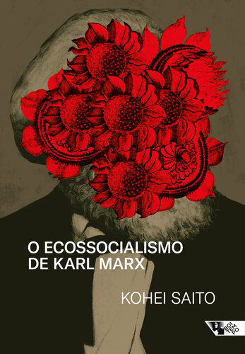 O ecossocialismo de Karl Marx: Capitalismo, natureza e a crítica inacabada à economia política