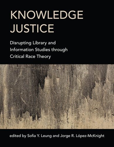 Knowledge Justice: Disrupting Library and Information Studies Through Critical Race Theory