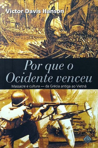 Por que o Ocidente venceu - Massacre e cultura da Grécia Antiga ao Vietnã
