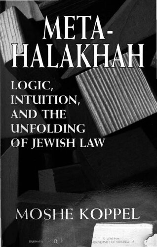 Meta-halakhah : logic, intuition and the unfolding of Jewish law