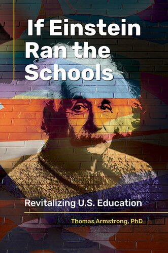 If Einstein Ran the Schools: Revitalizing U. S. Education