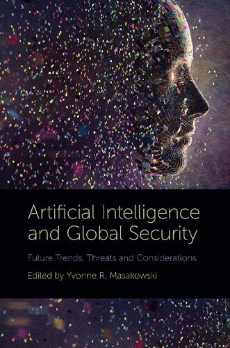 Artificial Intelligence and Global Security: Future Trends, Threats and Considerations