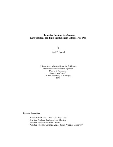 Inventing the American Mosque: Early Muslims and Their Institutions in Detroit, 1910-1980