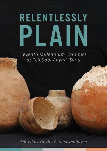 Relentlessly Plain: Seventh Millennium Ceramics at Tell Sabi Abyad, Syria