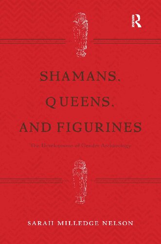 Shamans, Queens, and Figurines: The Development of Gender Archaeology