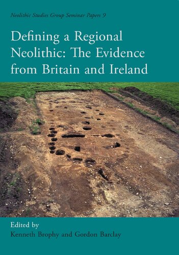 Defining a Regional Neolithic: Evidence from Britain and Ireland (Neolithic Studies Group Seminar Papers)