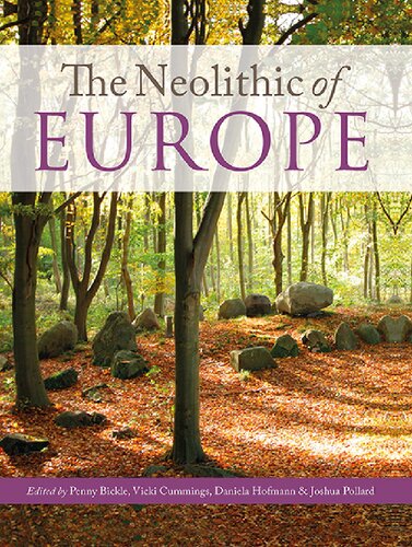 The Neolithic of Europe: Papers in Honour of Alasdair Whittle