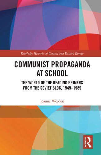 Communist Propaganda at School: The World of the Reading Primers from the Soviet Bloc, 1949–1989