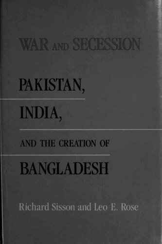 War and Secession: Pakistan, India, and the Creation of Bangladesh