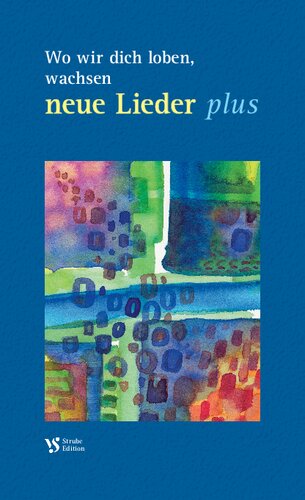 Wo wir dich loben, wachsen neue Lieder plus