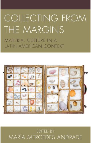 Collecting from the Margins: Material Culture in a Latin American Context