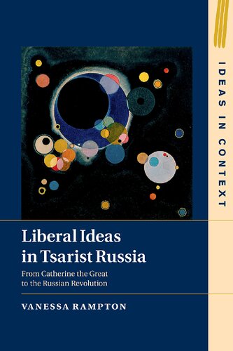 Liberal Ideas in Tsarist Russia: From Catherine the Great to the Russian Revolution