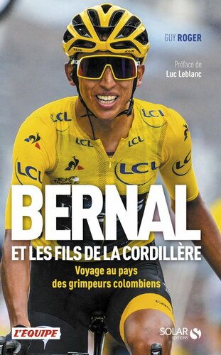 Bernal et les fils de la Cordillère: Voyage au pays des grimpeurs colombiens