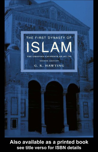 The First Dynasty of Islam : The Umayyad Caliphate AD 661-750