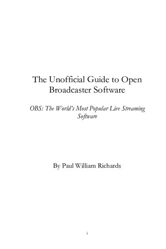 The Unofficial Guide to Open Broadcaster Software - OBS: The World’s Most Popular Live Streaming Software