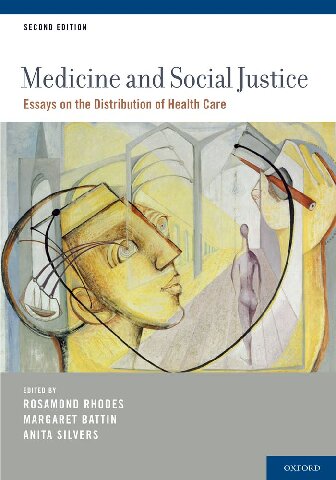Medicine and Social Justice: Essays on the Distribution of Health Care