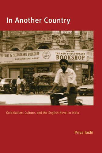 In Another Country: Colonialism, culture, and the english novel in India