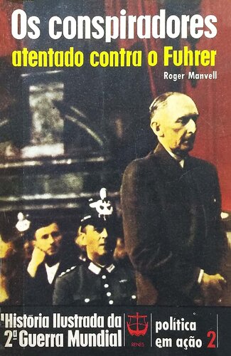 Os Conspiradores - Atentado contra o Fuhrer