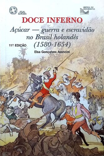 Doce inferno: açucar, guerra e escravidão no Brasil holandês (1580-1654)
