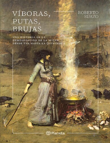 Víboras, putas, brujas: Una historia de la demonización de la mujer desde Eva hasta la Quintrala